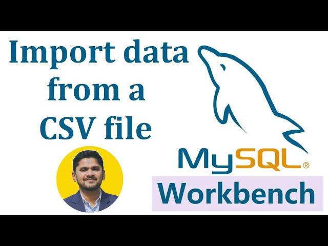 How to Import Data from a CSV in MySQL Workbench | AmitThinks