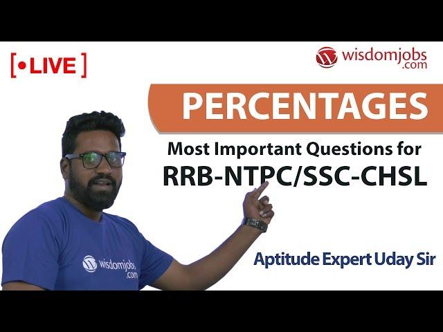 Aptitude Made Easy | Questions on Percentages For RRB-NTPC/ SSC-CHSL By Uday Sir LIVE @wisdomjobs