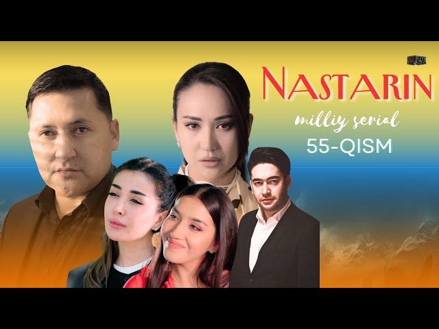 Nastarin 55-qism (milliy serial) | Настарин 55-қисм (миллий сериал)