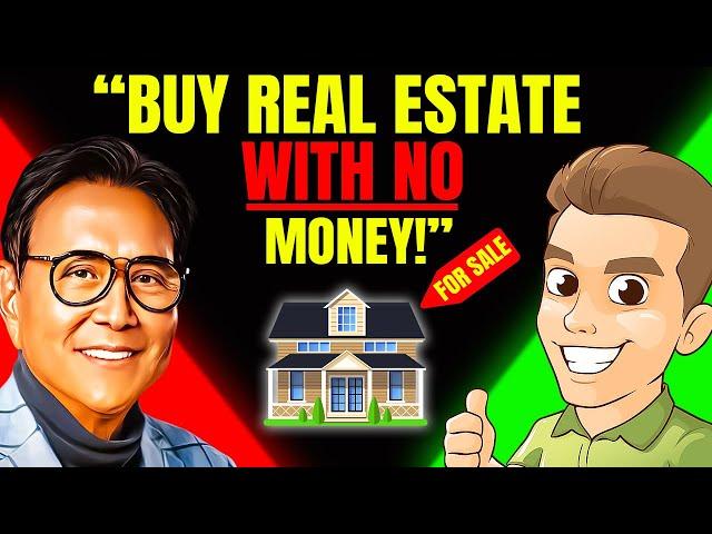 Robert Kiyosaki: This Is How You Can Buy Real Estate with Little or No Money (once in a lifetime)