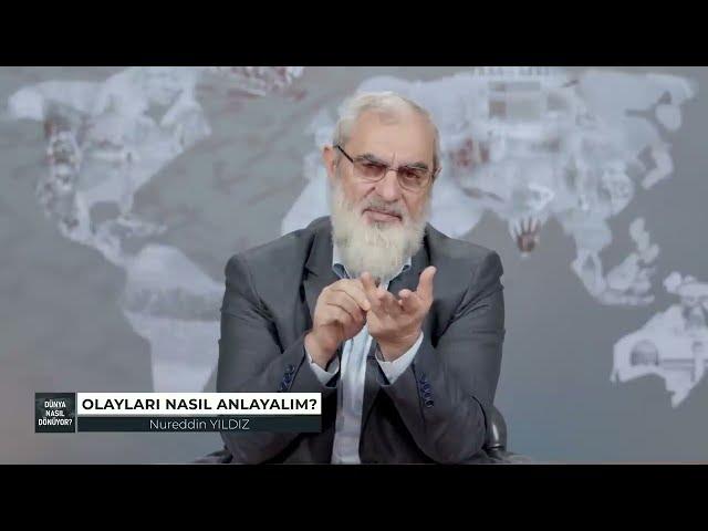 OLAYLARI NASIL ANLAYALIM? & NUREDDİN YILDIZ