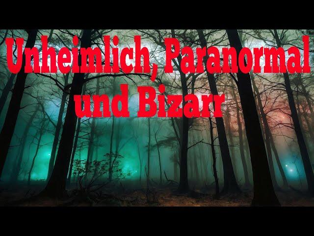 (Neu) Unheimlich, Paranormal, Bizarr