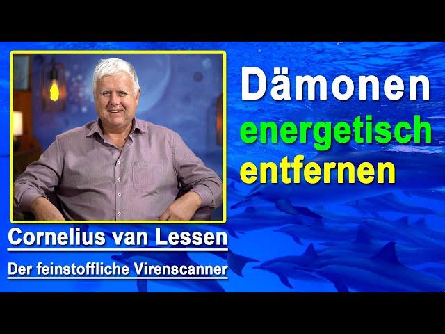 Dämonen energetisch entfernen | Cornelius van Lessen - Mit Musik