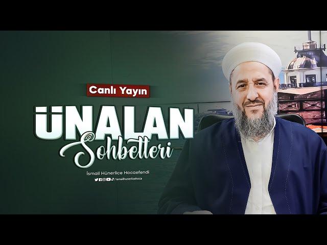 İsmail Hünerlice Hoca ile Ünalan Sohbeti | 09.10.2024 - 6 Rebiulahir 1446