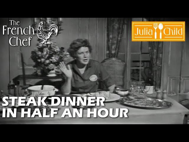 Steak Dinner In Half An Hour | The French Chef Season 5 | Julia Child