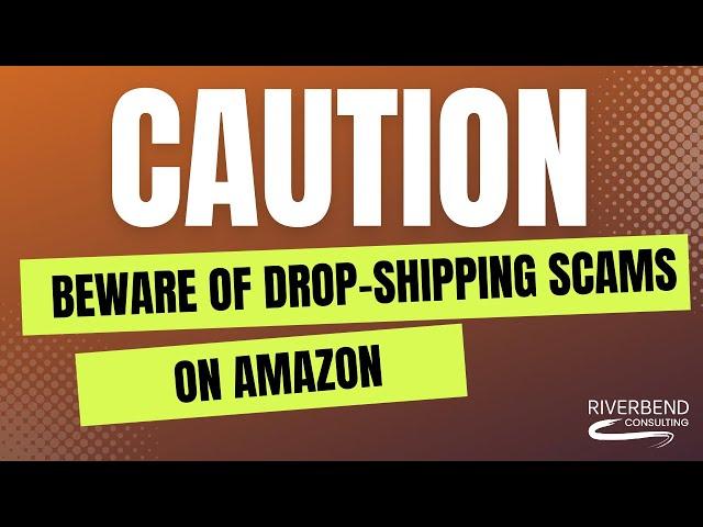 Don't Fall Victim to Amazon Drop-Shipping Scams