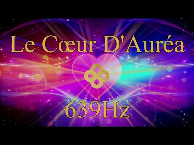 Soin énergétique - Le Cœur D'Auréa639Hz