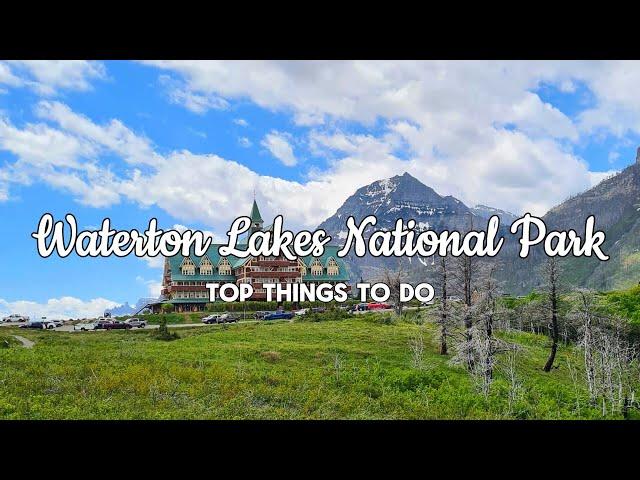 Top Things To Do In Waterton Lakes National Park | Alberta, Canada | Travel