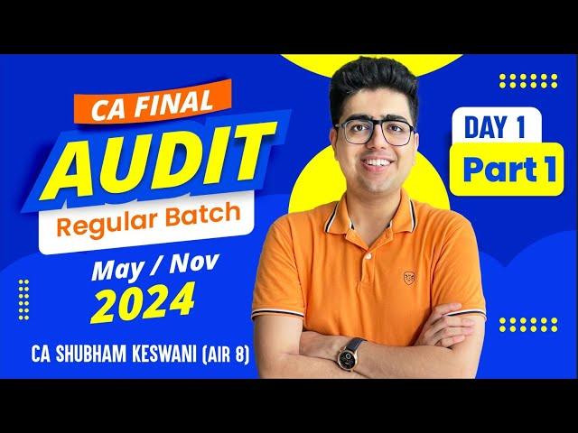 Class 1 Part 1 CA Final Audit Regular Batch May/Nov-24 | SA 200 | CA Shubham Keswani (AIR 8)