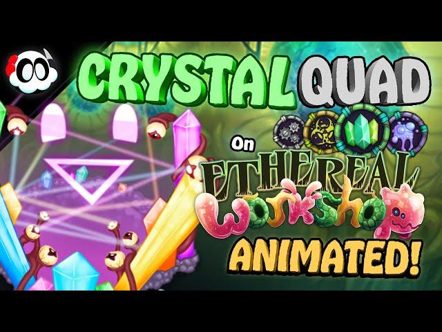 My Singing Monsters - CRYSTAL QUAD on Ethereal Workshop! (What-If) [ANIMATED]