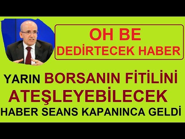 OH BE DEDİRTECEK HABER | BORSANIN FİTİLİNİ ATEŞLEYEBİLECEK HABER SEANS KAPANINCA GELDİ | BİST BORSA