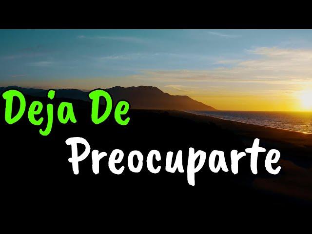 Deja De Preocuparte y Se FELIZ ¦ Reflexión