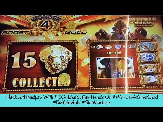 JACKPOT HANDPAY With 15 GOLDEN BUFFALO HEADS On Wonder 4 Boost Gold BUFFALO GOLD - SunFlower Slots