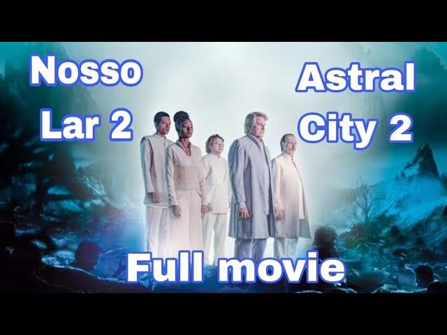 Astral City 2- ENGLISH Subtitle ( Nosso Lar 2 - Os Mensageiros).Full movie:  2024