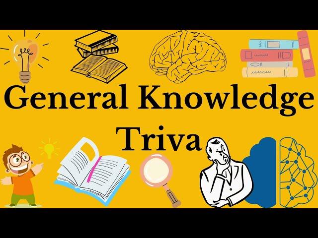 General Knowledge Trivia- Are you knowledgeable?