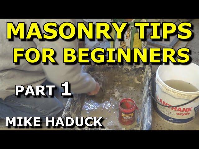 MASONRY TIPS FOR BEGINNERS (part 1) (MIke Haduck)