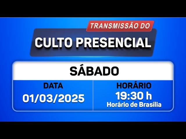 Santo Culto ao Senhor Deus com Transmissão Online - 01/03/2025 às 19:30h  de Brasília