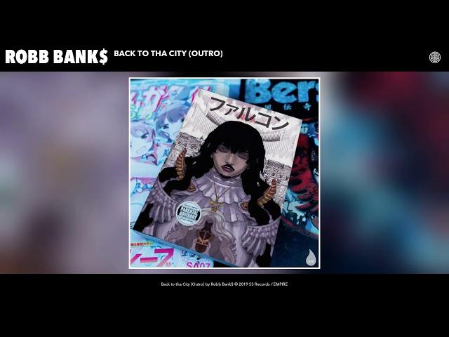 Robb Bank$ - Back to tha City (Outro) (Audio)