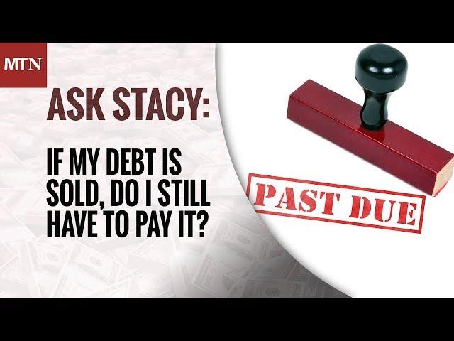 If My Debt Is Sold to a Collection Agency, Do I Still Have to Pay It?