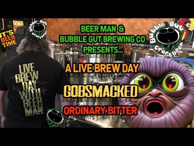 Bubble Gut Brewing Presents a LIVE Brew Day! - Ordinary Bitter - GOBSMACKED - Cheers!