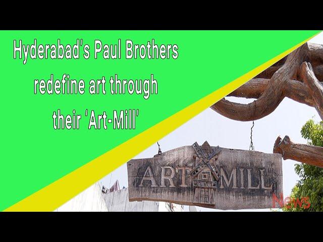 Hyderabad’s Paul Brothers redefine art through their ‘Art-Mill’ | NewsMeter |