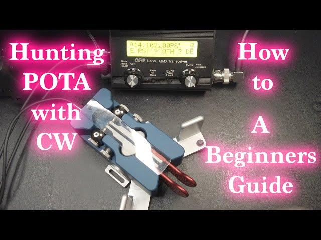 A Beginners Guide to Hunting POTA with CW