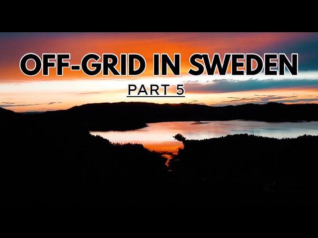 Off-Grid in Sweden, It just gets better and better