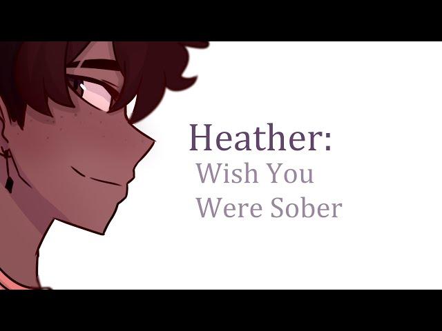 Heather: Wish You Were Sober - (Conan Gray) OC Animatic