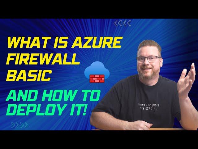 What is Azure Firewall Basic and How to Deploy it