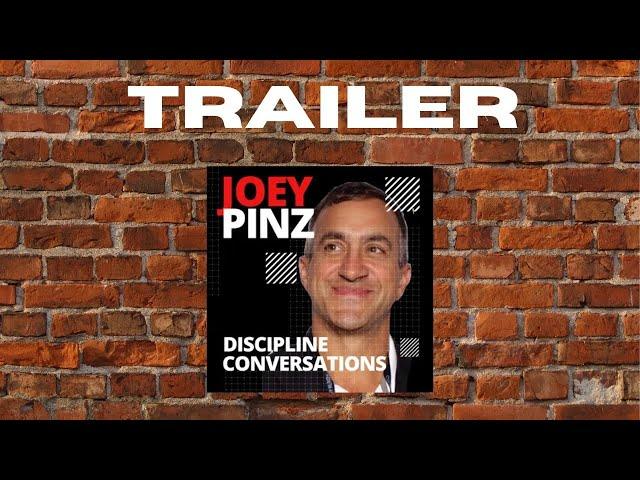 Joey Pinz Discipline Conversations - Introduction Trailer upd 8-28-24