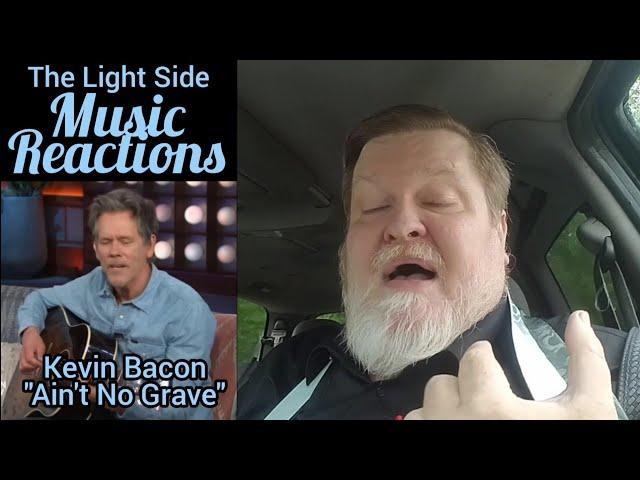 "Ain't No Grave" by Kevin Bacon (Reaction)