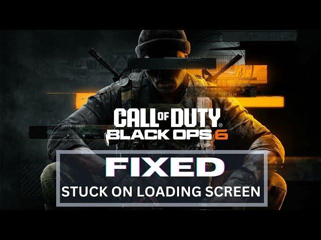 How to Fix COD Black Ops 6 Stuck on loading Screen