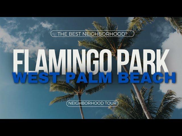 The Best Neighborhood in West Palm Beach? Flamingo Park Neighborhood Tour