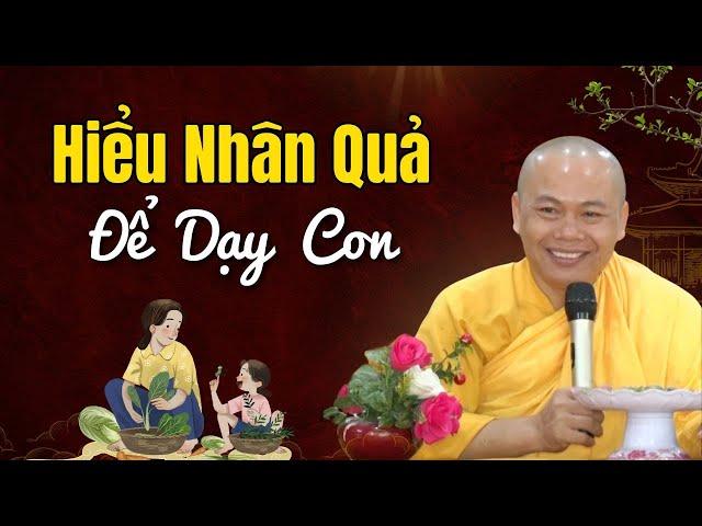 Nhân Quả Nhiều Đời Giữa Cha Mẹ Và Con Cái - Dạy Con Nên Nghe | Thầy Thích Minh Đạo