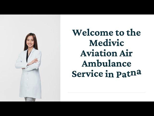 Choose India’s Best Medical Charter Air Ambulance in Patna by Medivic