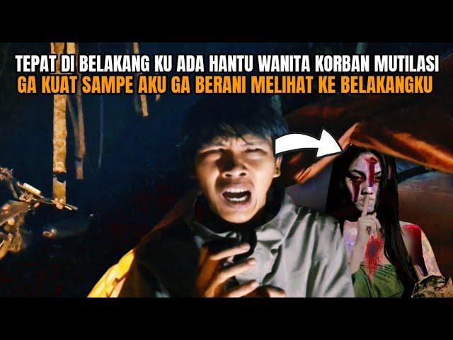 CAMPING HOROR: TIDAK BERANI LIHAT DI BELAKANG ADA HANTU MENAKUTKAN DIA MENINGGAL TERMUTILASI