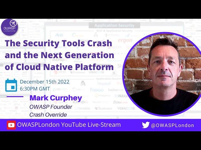 The Security Tools Crash and the Next Generation of Cloud Native Platform - Mark Curphey.