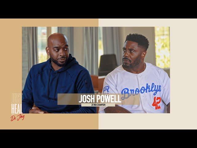 Josh Powell on Grieving Kobe Bryant, Silent Struggles, & Fatherhood Pain | Just Heal with Dr. Jay