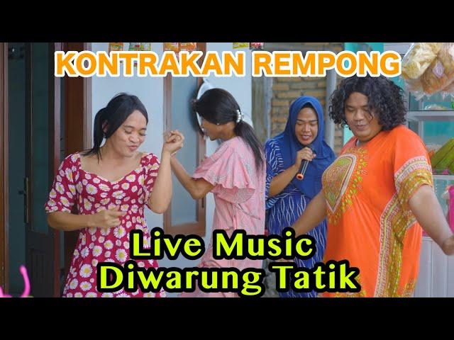 LIVE MUSIC DI WARUNG TATIK || KONTRAKAN REMPONG EPISODE 681