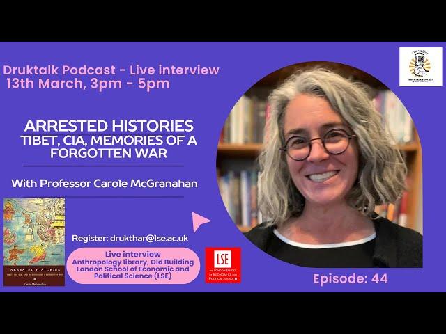 Arrested Histories:Tibet, CIA, Memories of a forgotten War - Professor Carole McGranahan LSE,London