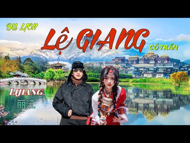 DU LỊCH LỆ GIANG CỔ TRẤN TRUNG QUỐC , Review Núi Tuyết Ngọc Long , Shangri-La, Thành Cổ Đại Lý…