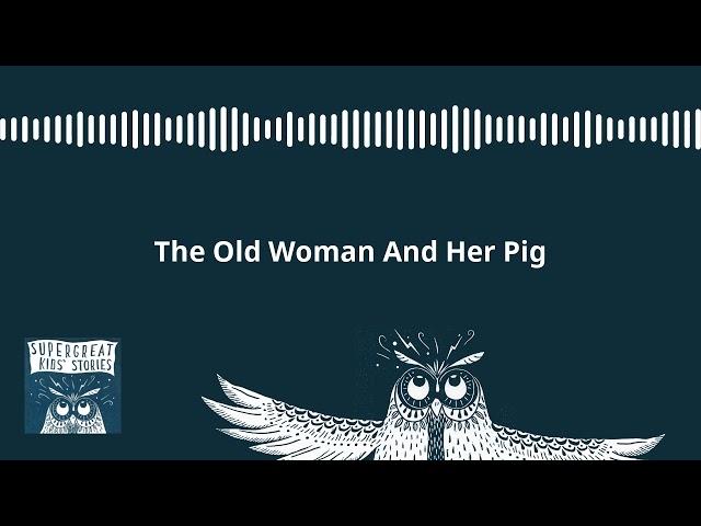 Super Great Kids' Stories - World Wide Stories for Kids - The Old Woman And Her Pig