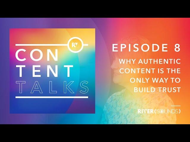 Episode 8 - Why authentic content is the only way to build trust