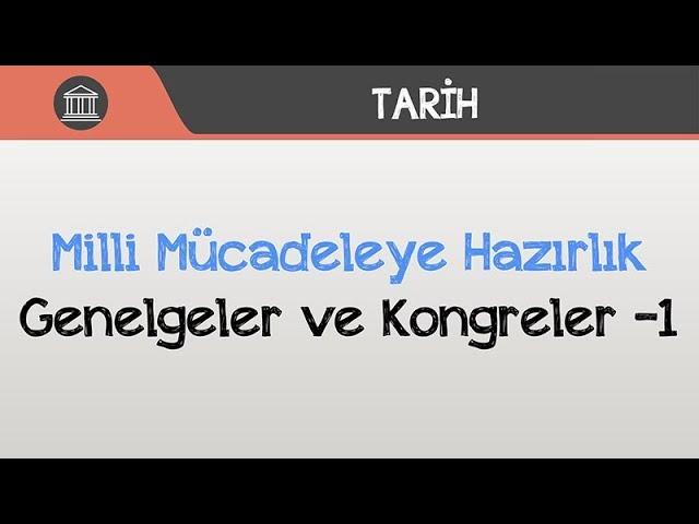 Milli Mücadeleye Hazırlık - Genelgeler ve Kongreler -1