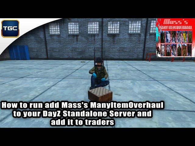 How to run add Mass's ManyItemOverhaul to your DayZ Standalone Server and add it to traders