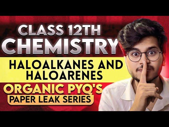 PREVIOUS YEAR QUESTIONS HALOALKANE AND HALOARENES CLASS 12 CHEMISTRY FOR BOARD 2024-2025 ||MUNIL SIR