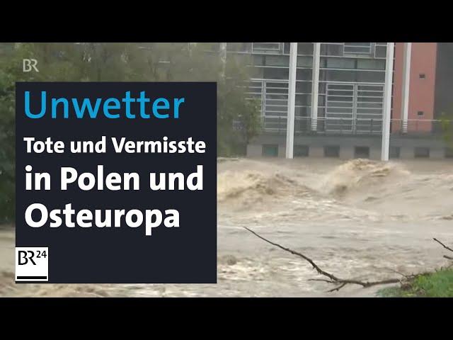 Hochwasser: Tote und Vermisste in Osteuropa und Österreich | BR24