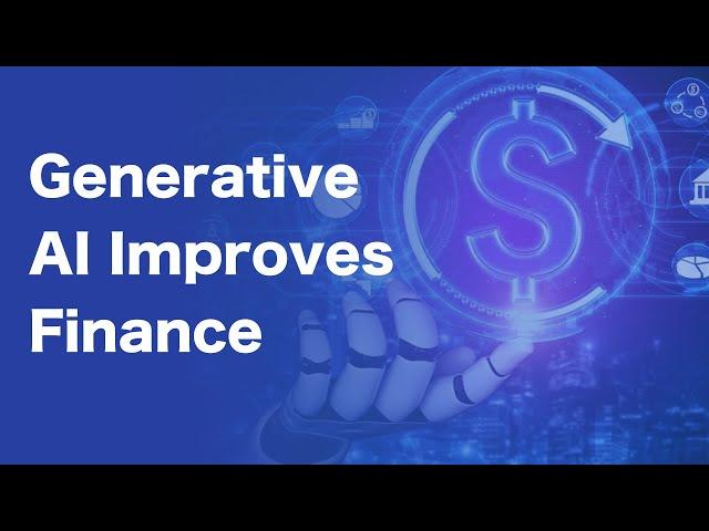 Generative AI Improves Finance—Major Changes