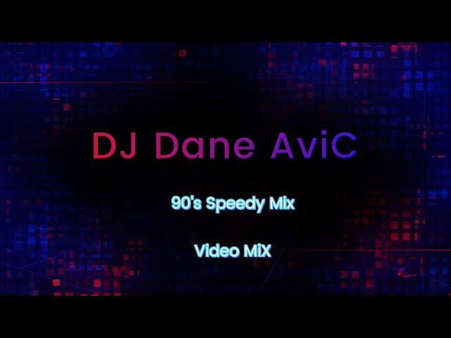 DJ Dane AviC  - 90's Speedy Mix (Live Mix) (Video Mix)