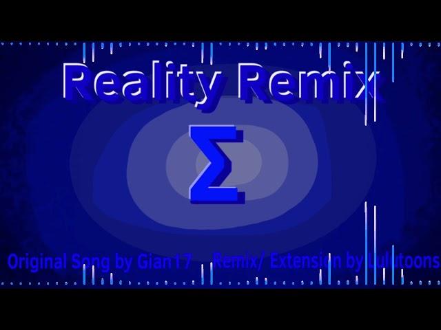 Reality Remix (Original Song: @GianGood17)